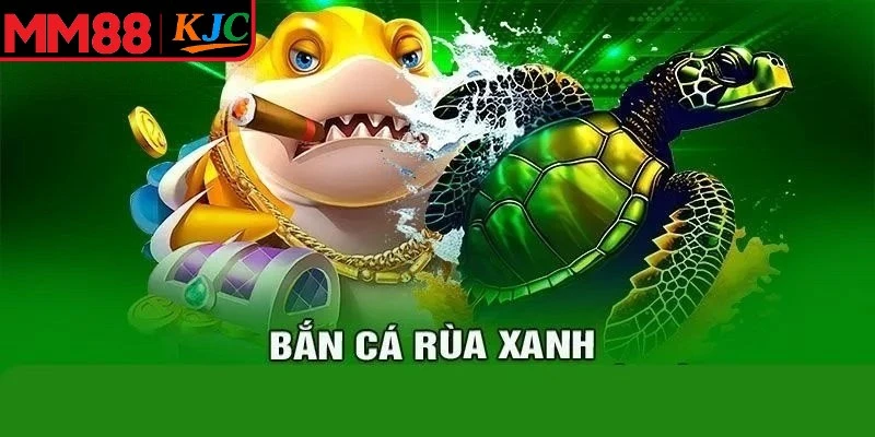 Quy tắc chuẩn để tham gia bắn cá rùa xanh chi tiết